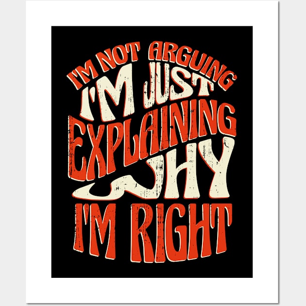 I'm Right, You're... Well, Let Me Explain: The Art of Persuasion Wall Art by Life2LiveDesign